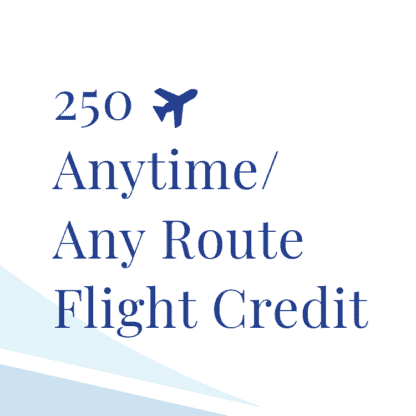 $250 Anytime/Any Route Flight Credit